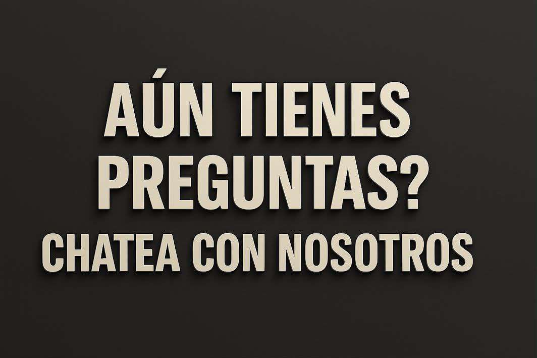 Aun tienes preguntas, chatea con nosotros
